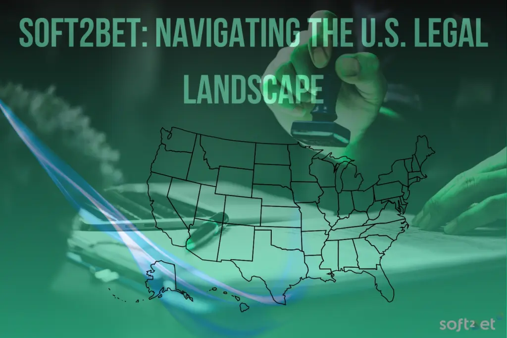 Soft2Bet U.S. iGaming regulatory environment